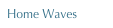 Home Waves